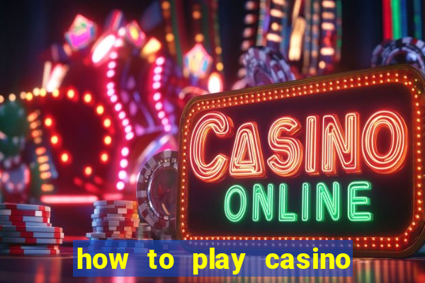 how to play casino card games