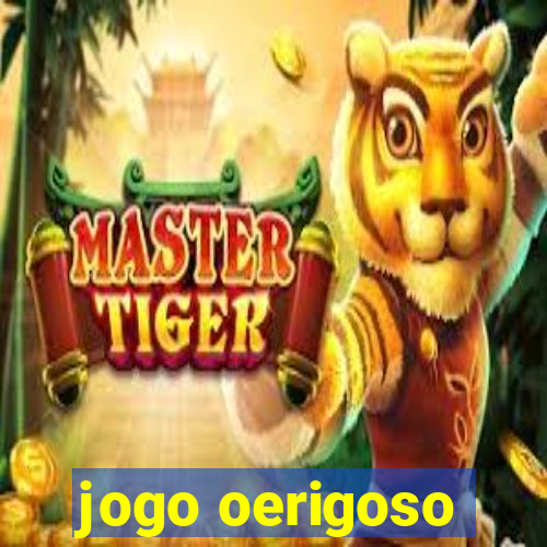 jogo oerigoso