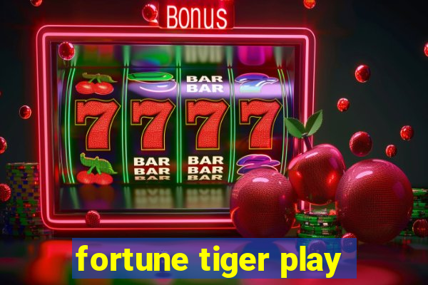 fortune tiger play