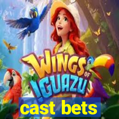 cast bets