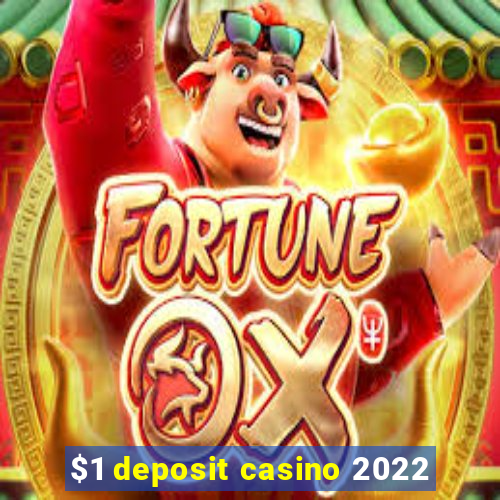 $1 deposit casino 2022