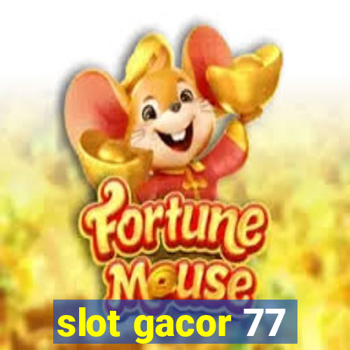 slot gacor 77