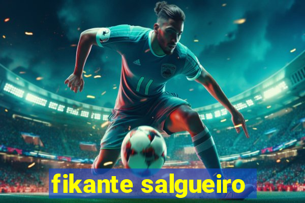 fikante salgueiro