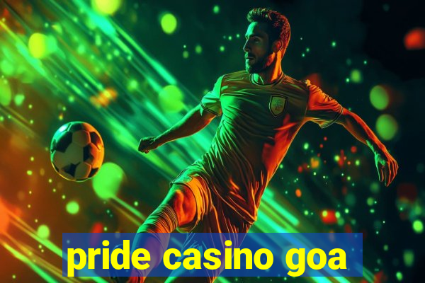 pride casino goa