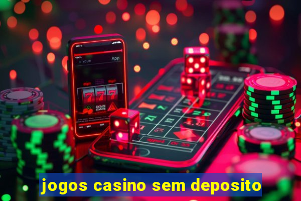 jogos casino sem deposito