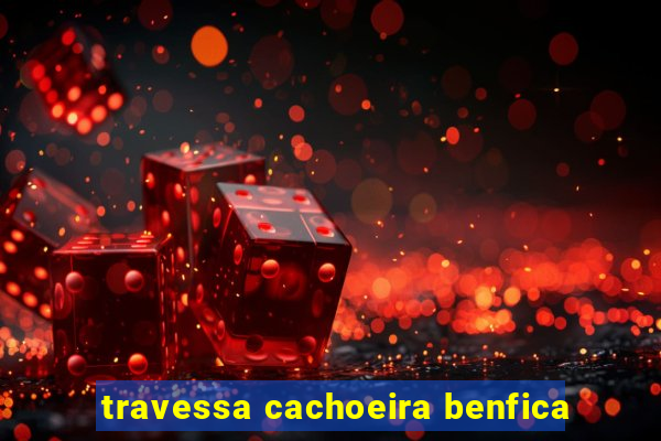 travessa cachoeira benfica