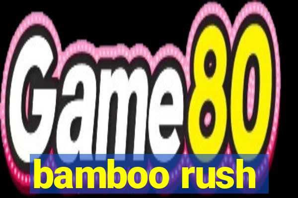 bamboo rush