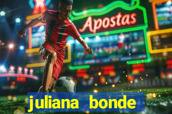 juliana bonde mostra tudo