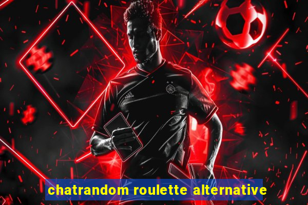 chatrandom roulette alternative