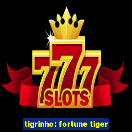 tigrinho: fortune tiger