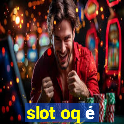 slot oq é