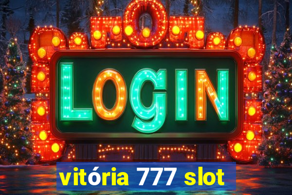 vitória 777 slot