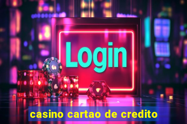 casino cartao de credito