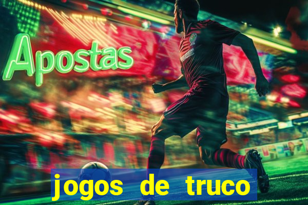 jogos de truco para ganhar dinheiro