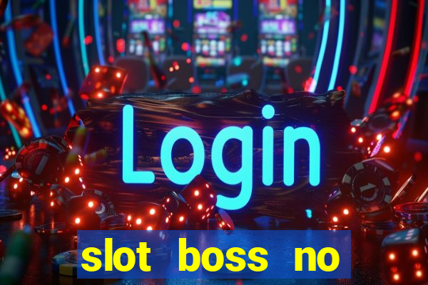 slot boss no deposit bonus