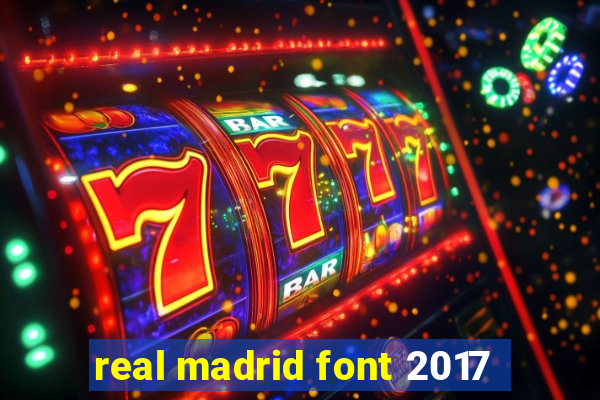 real madrid font 2017