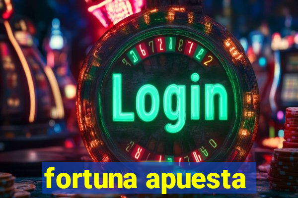 fortuna apuesta