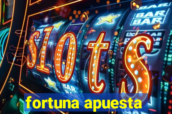 fortuna apuesta