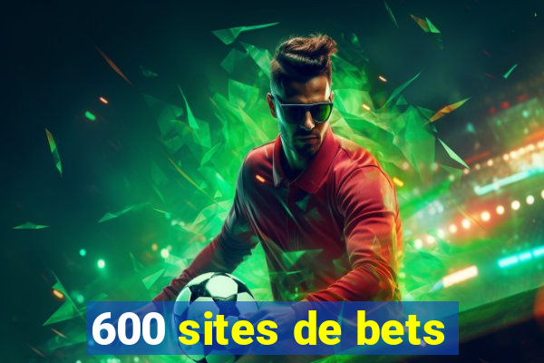 600 sites de bets