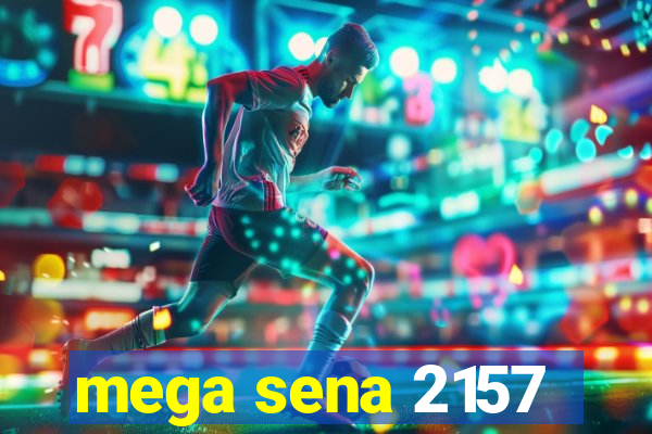 mega sena 2157