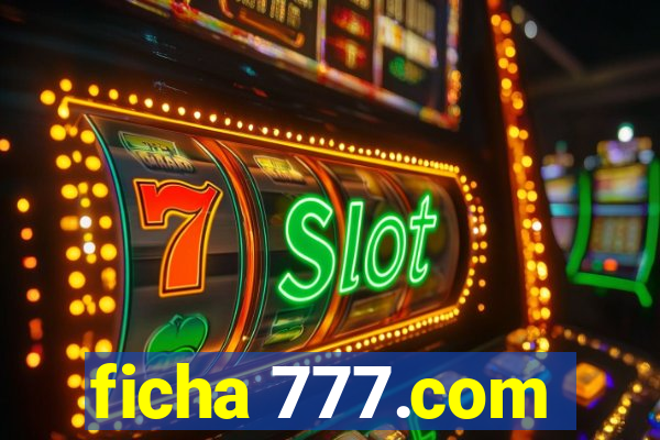 ficha 777.com