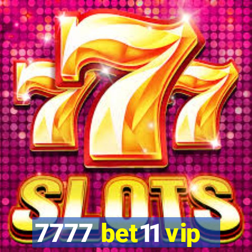 7777 bet11 vip