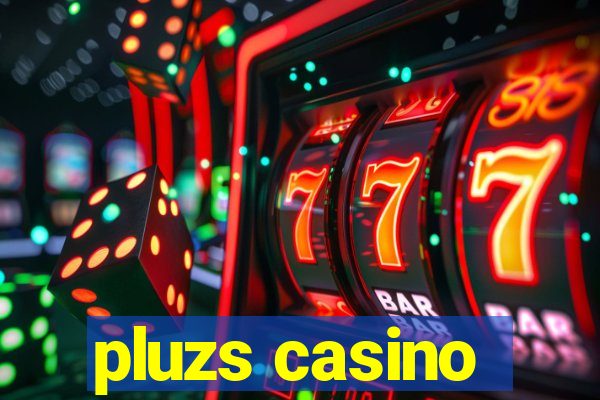 pluzs casino