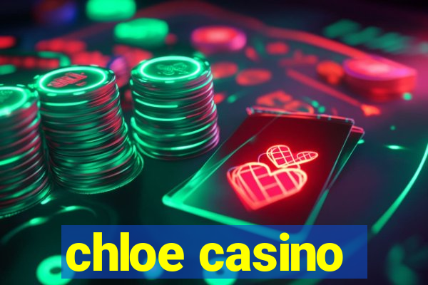 chloe casino