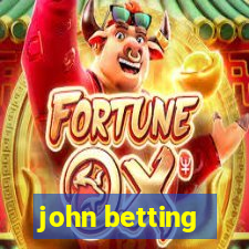 john betting