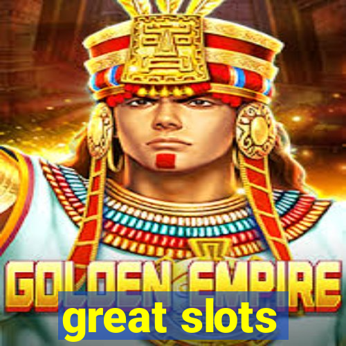 great slots