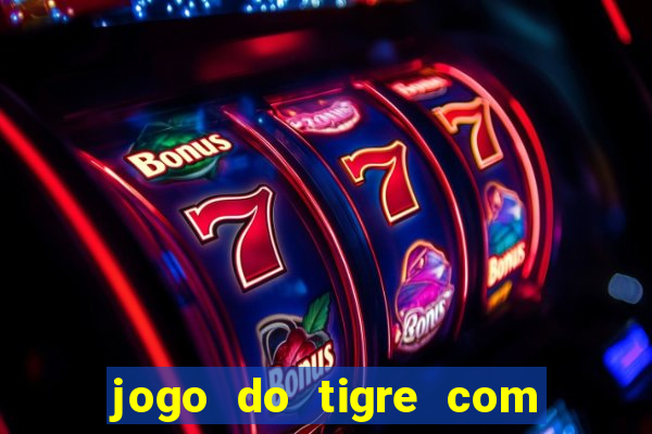 jogo do tigre com rodadas grátis