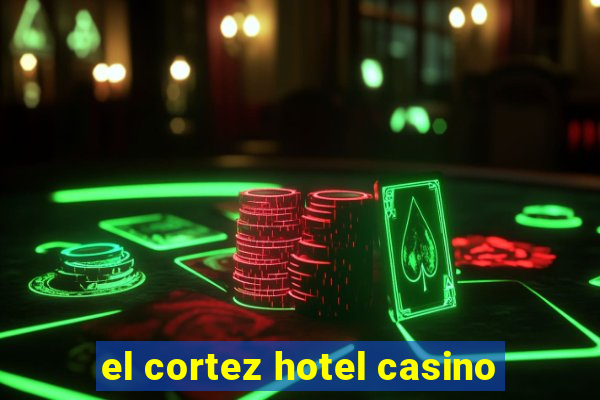 el cortez hotel casino