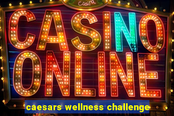 caesars wellness challenge