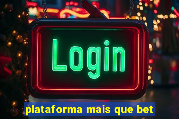 plataforma mais que bet