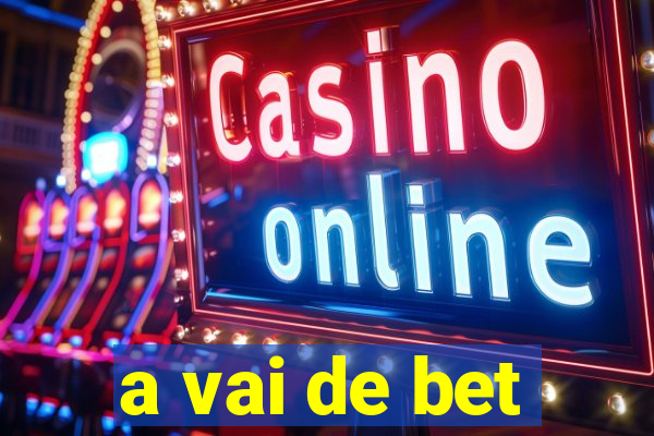 a vai de bet