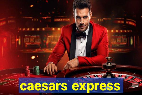 caesars express