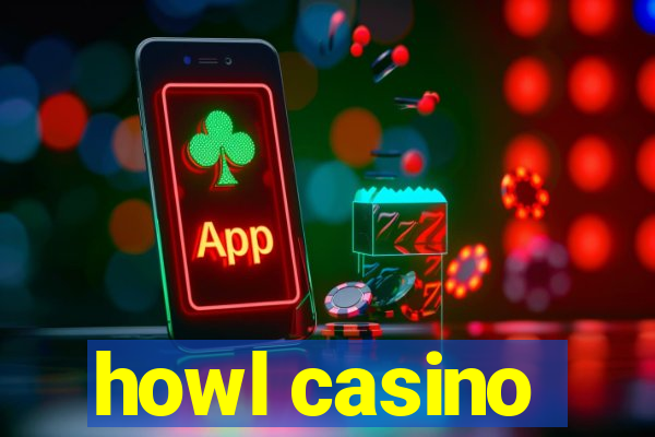 howl casino