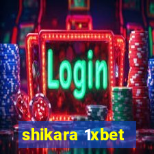 shikara 1xbet