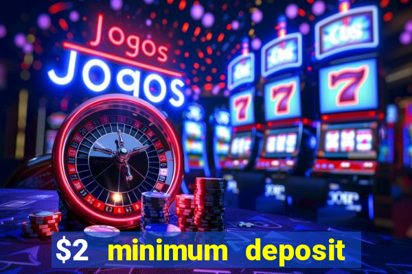 $2 minimum deposit casino australia