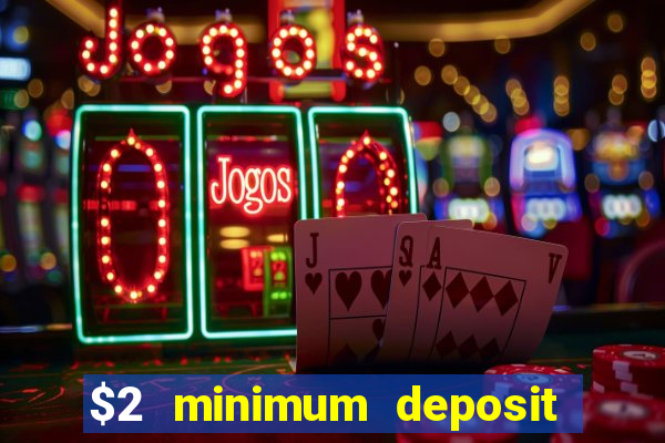 $2 minimum deposit casino australia