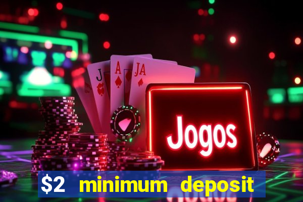 $2 minimum deposit casino australia