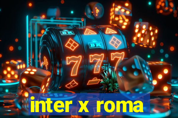 inter x roma