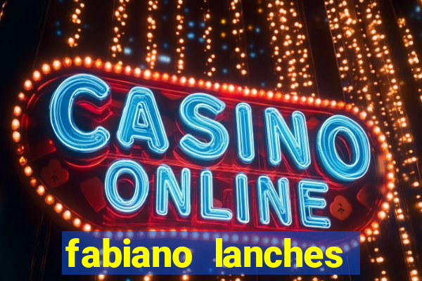 fabiano lanches telefone cassino