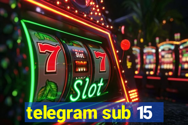 telegram sub 15