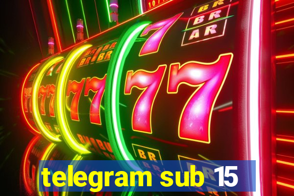 telegram sub 15