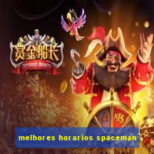 melhores horarios spaceman