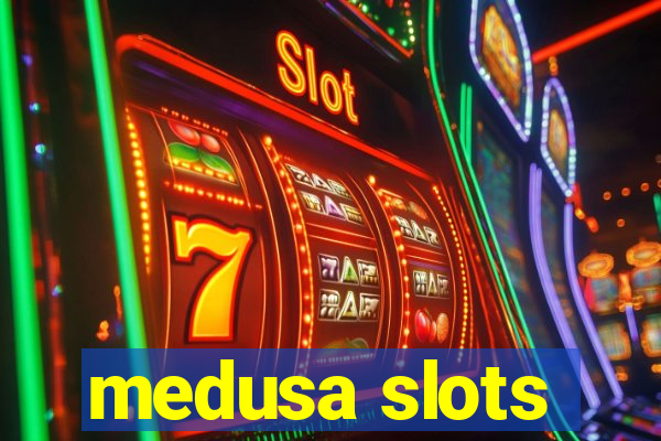 medusa slots