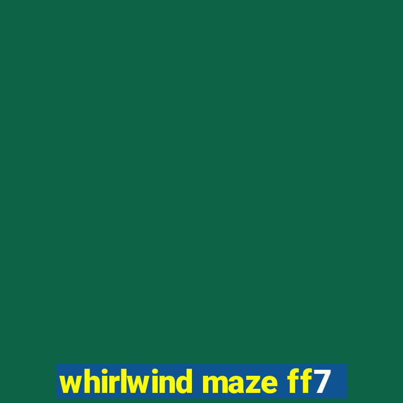 whirlwind maze ff7