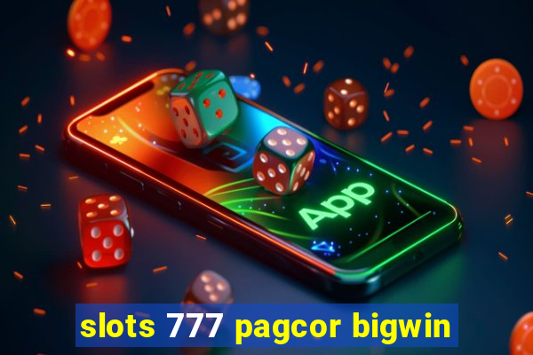 slots 777 pagcor bigwin