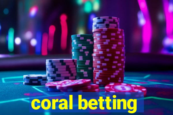 coral betting